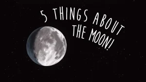 Five Things to Know about the Moon
